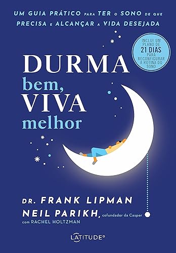 Durma bem, viva melhor: Um guia prático para ter o sono de que precisa e alcançar a vida desejada