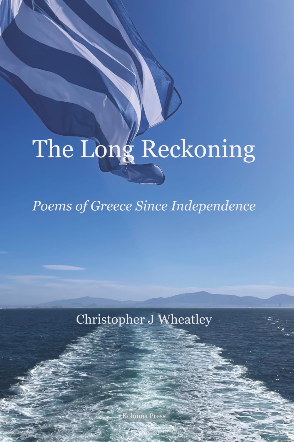 The Long Reckoning: Poems of Greece Since Independence (The Greek Continuum)