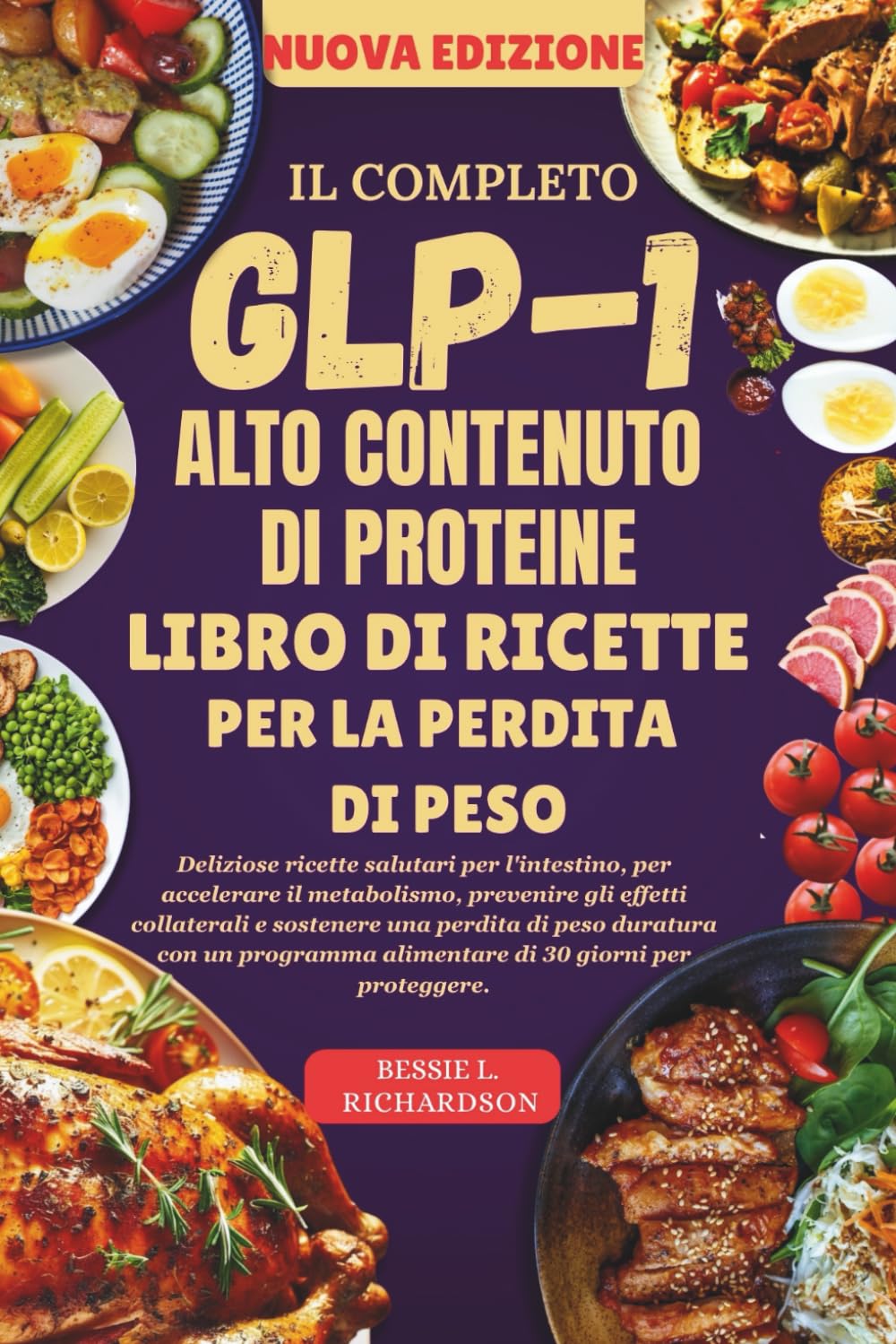 IL GLP1 ALTO CONTENUTO DI PROTEINE LIBRO DI RICETTE PER LA PERDITA DI PESO: Deliziose ricette salutari per l'intestino, per accelerare il metabolismo, prevenire gli effetti collaterali e sostenere un