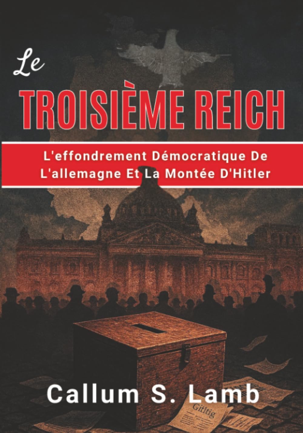 Le Troisième Reich: L'effondrement Démocratique De L'allemagne Et La Montée D'Hitler (L'époque du Troisième Reich)
