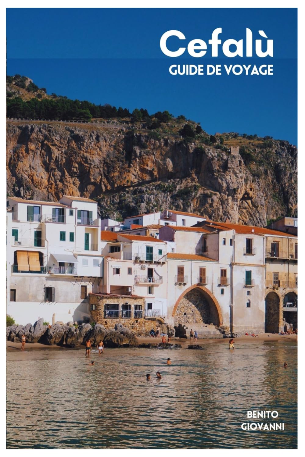 Cefalù Guide de Voyage: Plages, Hébergements, Sites incontournables, Randonnées à La Rocca, Gastronomie sicilienne, Itinéraires et Excursions