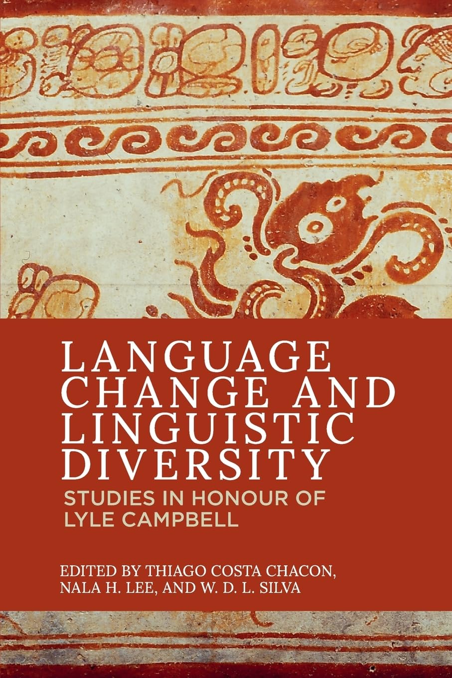 Language Change and Linguistic Diversity : Studies in Honour of Lyle Campbell