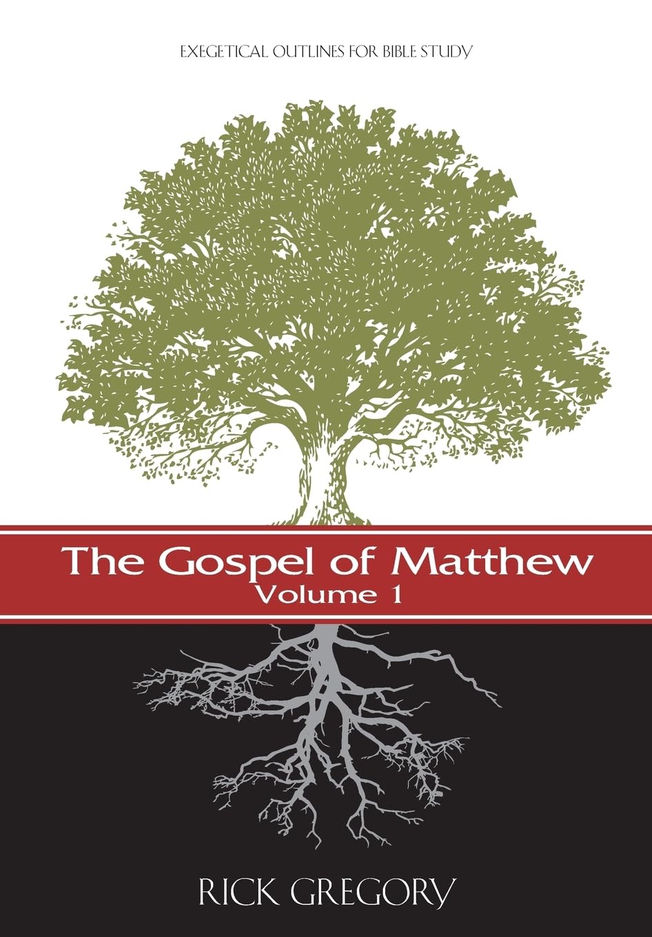 The Gospel of Matthew, Vol. 1: Exegetical Outlines for Bible Study: Volume 1 (New Testament Exegetical Outlines)