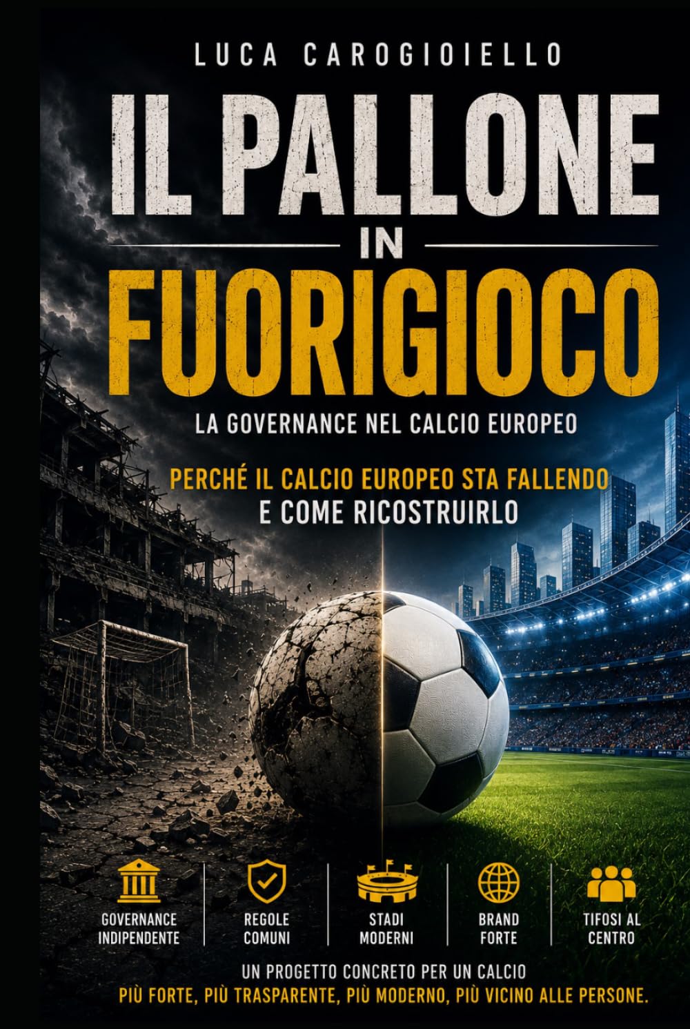 IL PALLONE IN FUORIGIOCO: LA GOVERNANCE NEL CALCIO EUROPEO: Una comunità del Calcio sul modello dell'Unione Europea