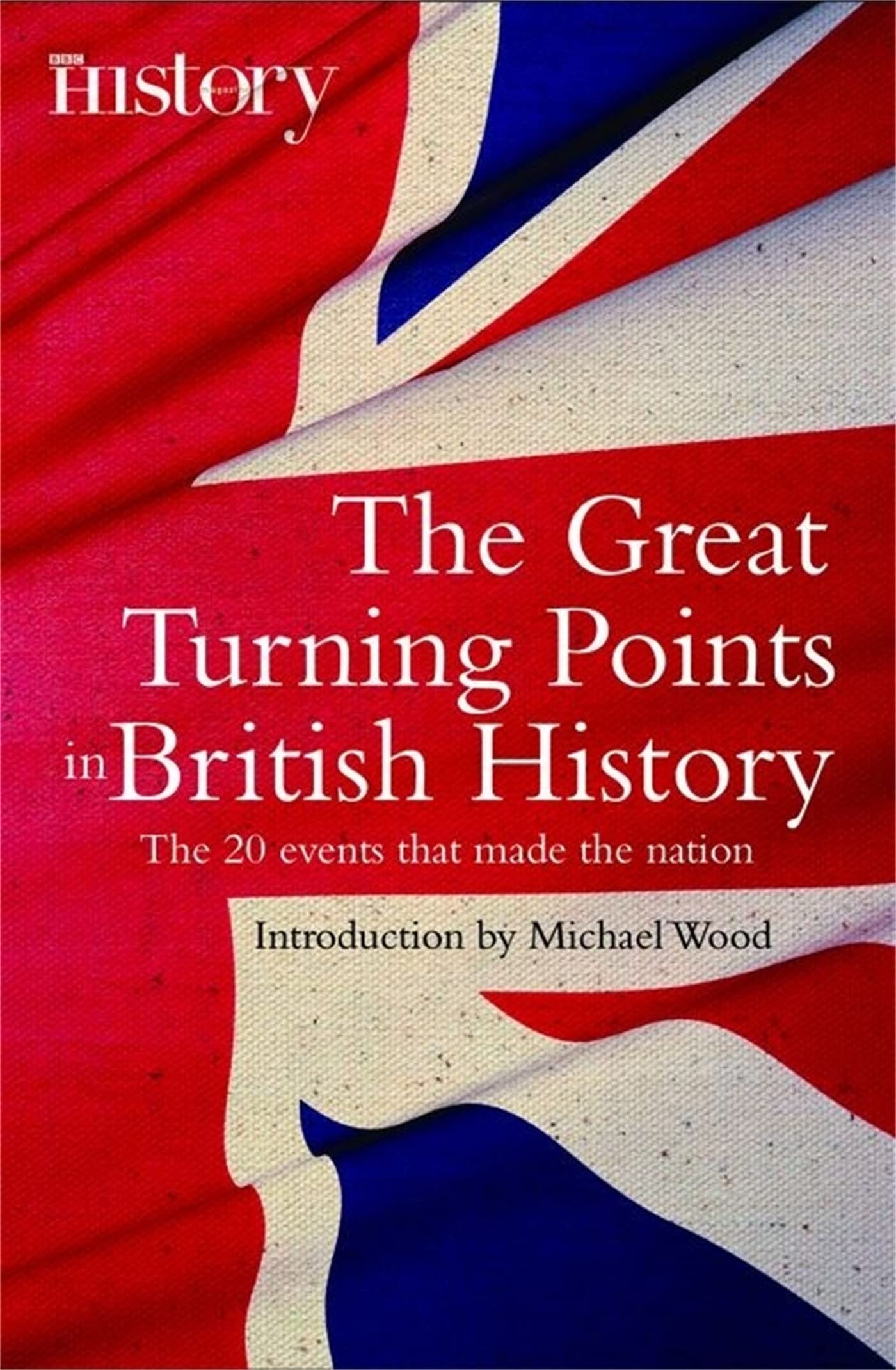 The Great Turning Points of British History: The 20 Events That Made the Nation (Brief Histories)