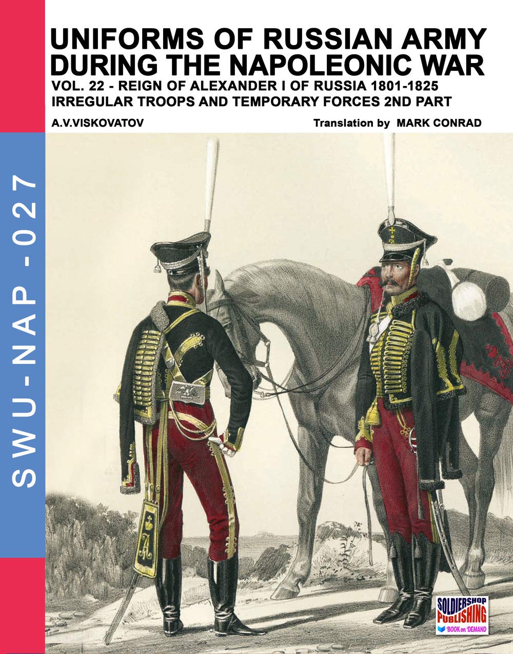 Uniforms of Russian army during the Napoleonic war vol.22: The temporary forces: Volume 27 (Soldiers, Weapons & Uniforms NAP)