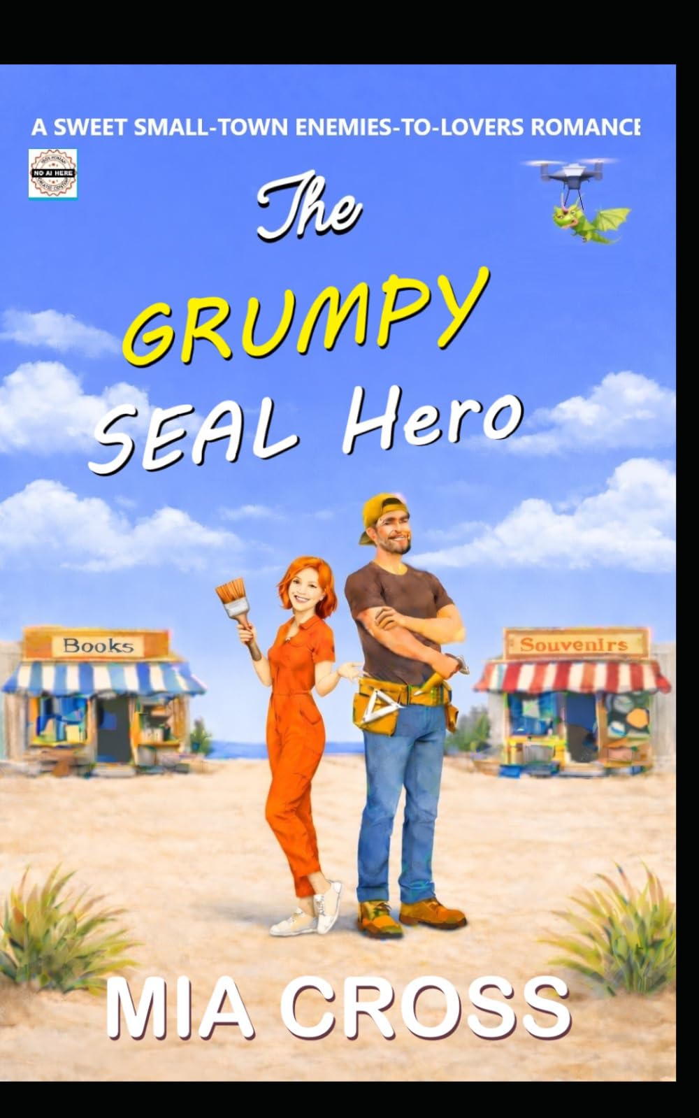 The GRUMPY SEAL Hero: A SWEET SMALL-TOWN ENEMIES-TO-LOVERS ROMANCE (The GRUMPY Alpha-Male Series)
