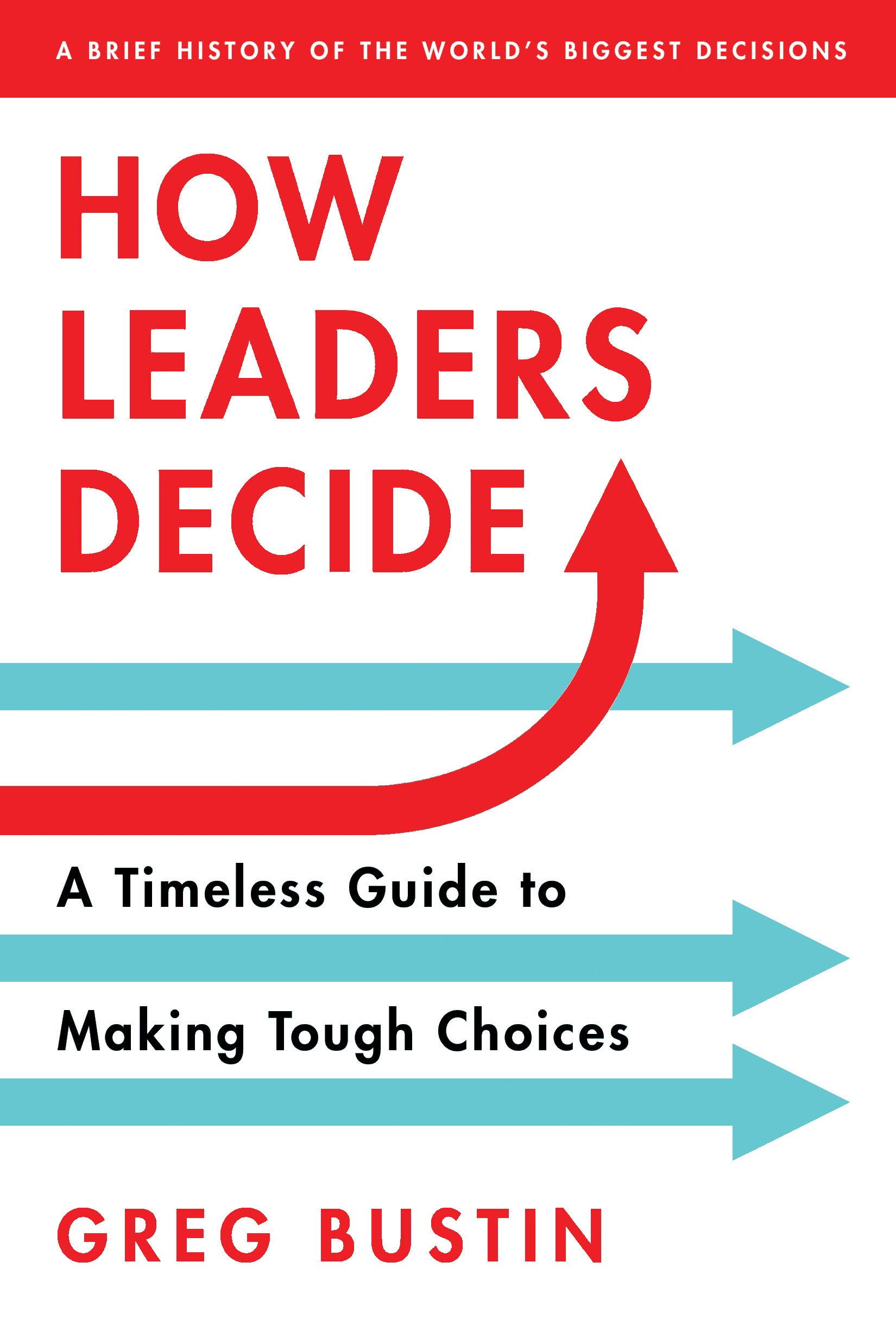 Sourcebooks How Leaders Decide: A Timeless Guide to Making Tough Choices