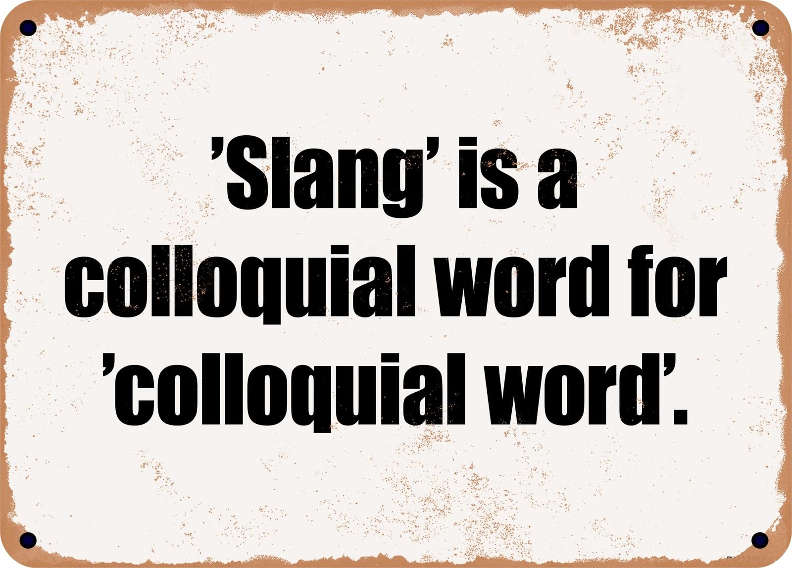 Miaomansenstore Metal Sign - 'Slang' Is A Colloquial Word For 'Colloquial Word' Home Decor