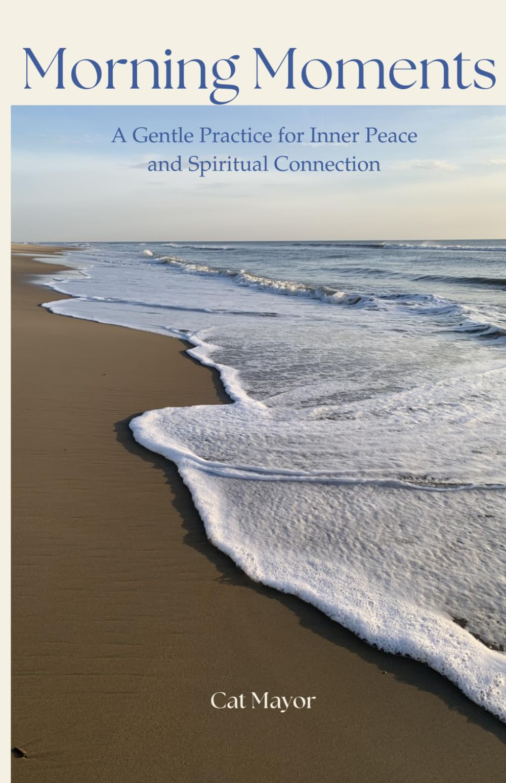 Morning Moments: A Gentle Practice for Inner Peace and Spiritual Connection