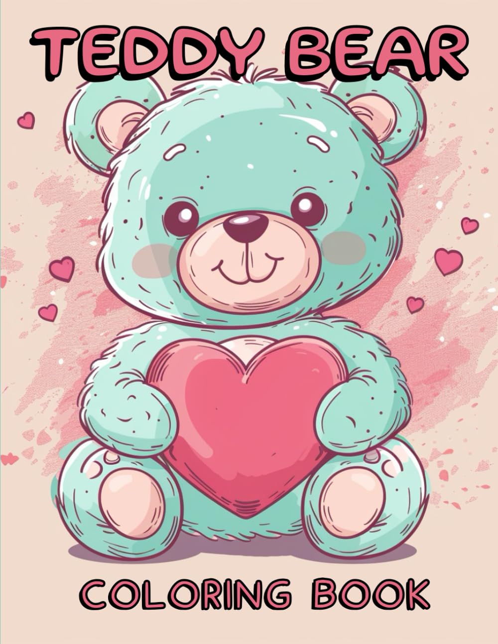 Teddy Bear: Coloring Book: A Magical Coloring Journey for all Ages! (Sweet Kawaii Teddy Bears: Simple and Cute Designs to Color)