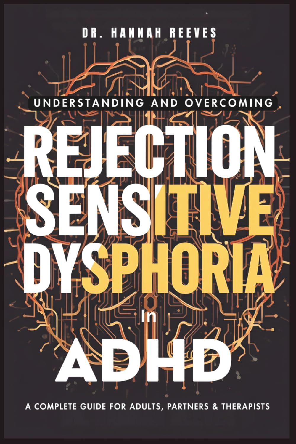 Understanding & Overcoming Rejection Sensitive Dysphoria in ADHD: A Complete Guide for Adults, Partners & Therapists
