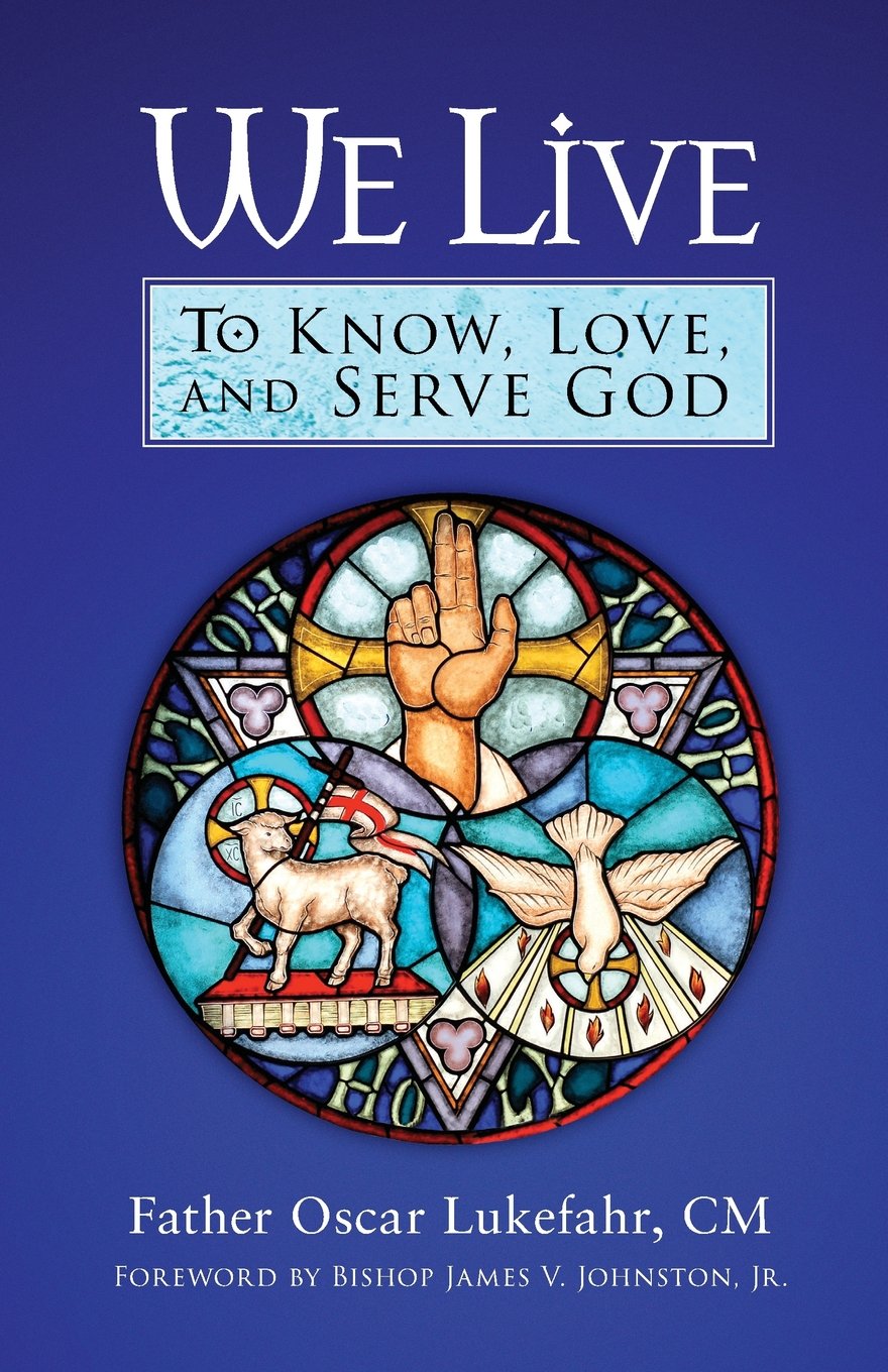 We Live: To Know, Love, and Serve God Paperback – March 1, 2010