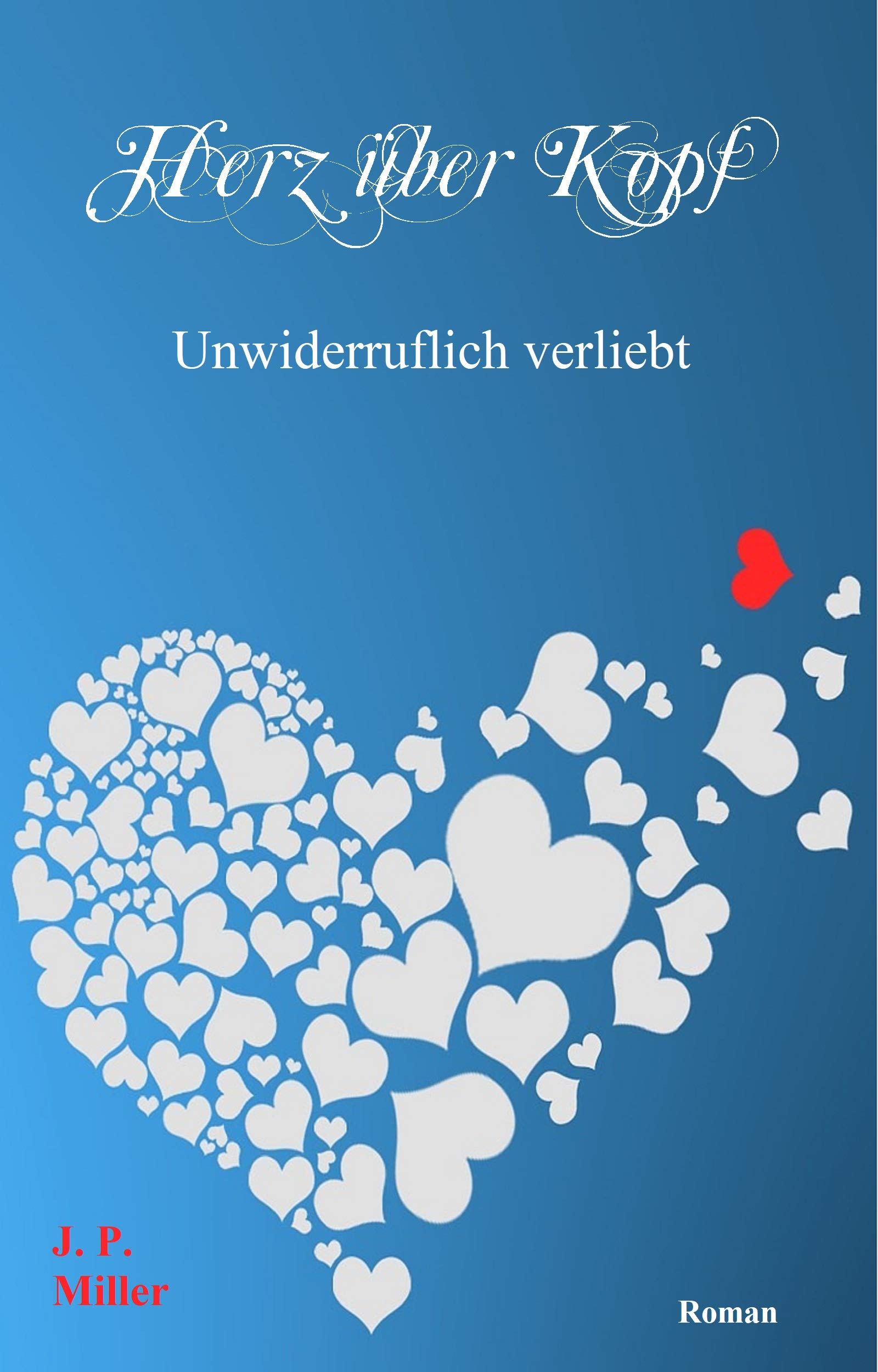 Herz über Kopf: Unwiderruflich verliebt (German Edition)