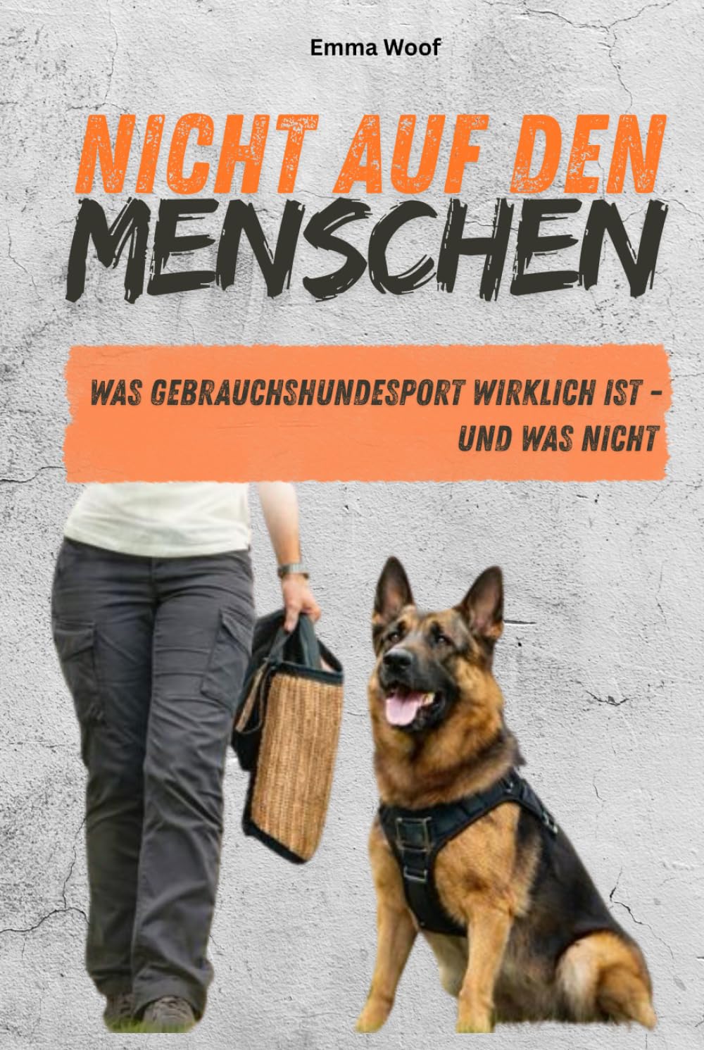 Nicht auf den Menschen: Was Gebrauchshundesport wirklich ist - und was nicht