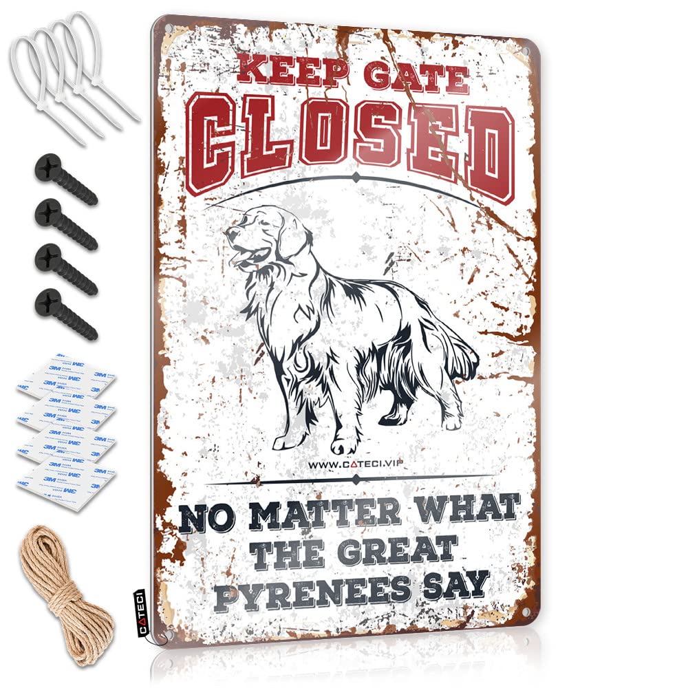 Tin Sign Wall Decor Keep Gate Closed No Matter What The Great Pyrenees Say Tin Sign Funny Kitchen Signs Funny Tin Metal Signs(30X40CM)