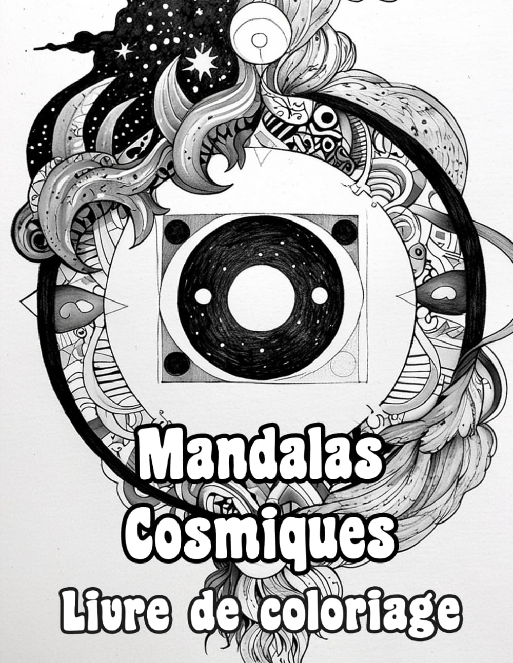 Mandalas Cosmiques Livre De Coloriage: Pages A Colorier De Motifs Décoratifs Célestes Art Zen Galactique Motifs Géométriques Astronomiques Planétaire ... Relaxation | Pour Enfant Adulte Ado Senior