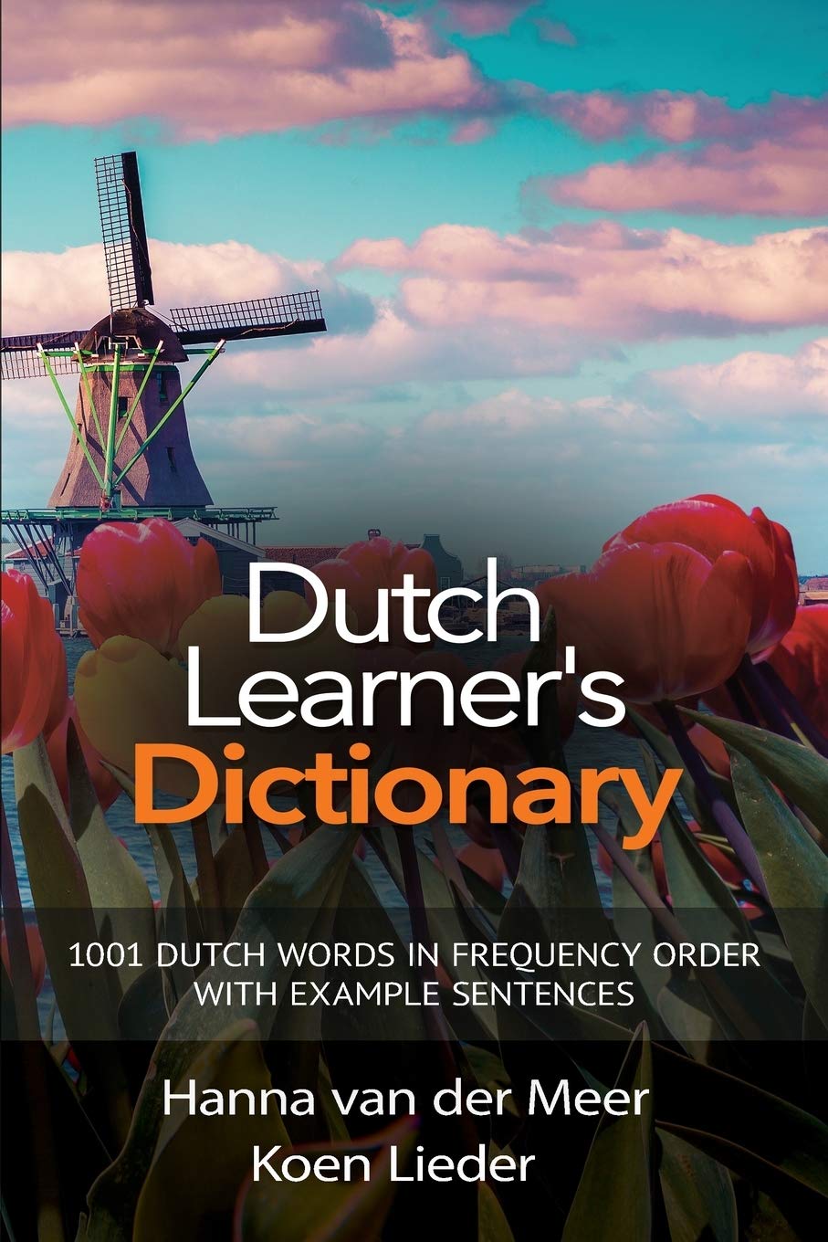 Dutch Learner's Dictionary: 1001 Dutch Words in Frequency Order with Example Sentences