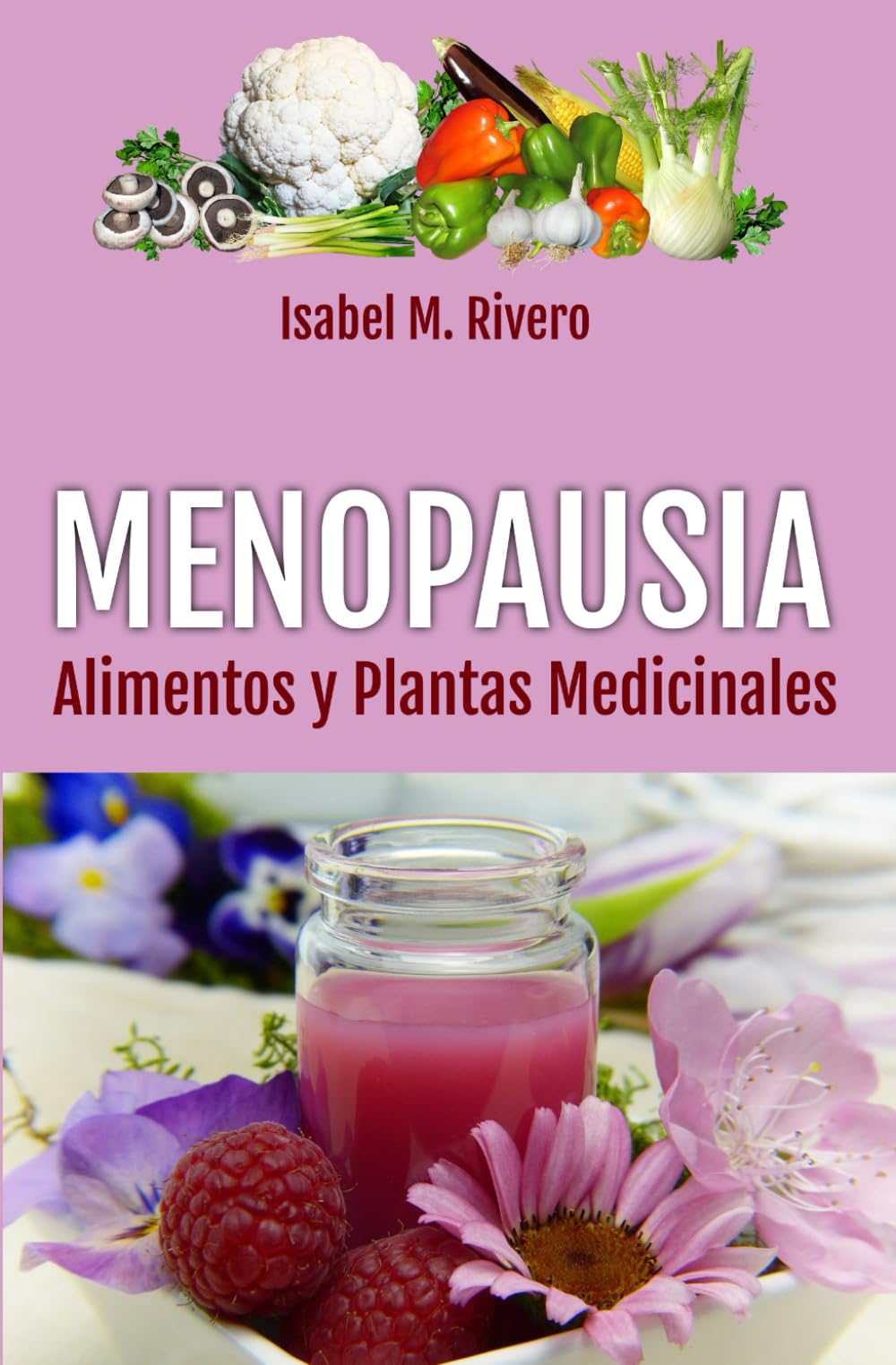 MENOPAUSIA. Alimentos y Plantas Medicinales: Remedios complementarios y naturales.