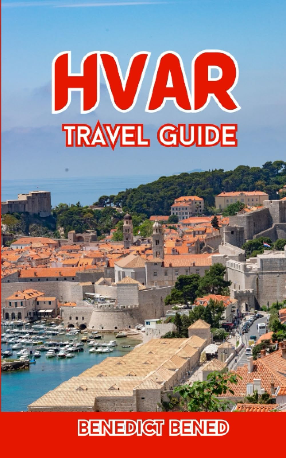 Hvar Travel Guide: The Ultimate Travel Guide for Amazing Experiences, Must-Visit Spots, and Insider Advice on Accommodations, Shopping, and Saving ... Guide) (Hot 10 continental travel guide)