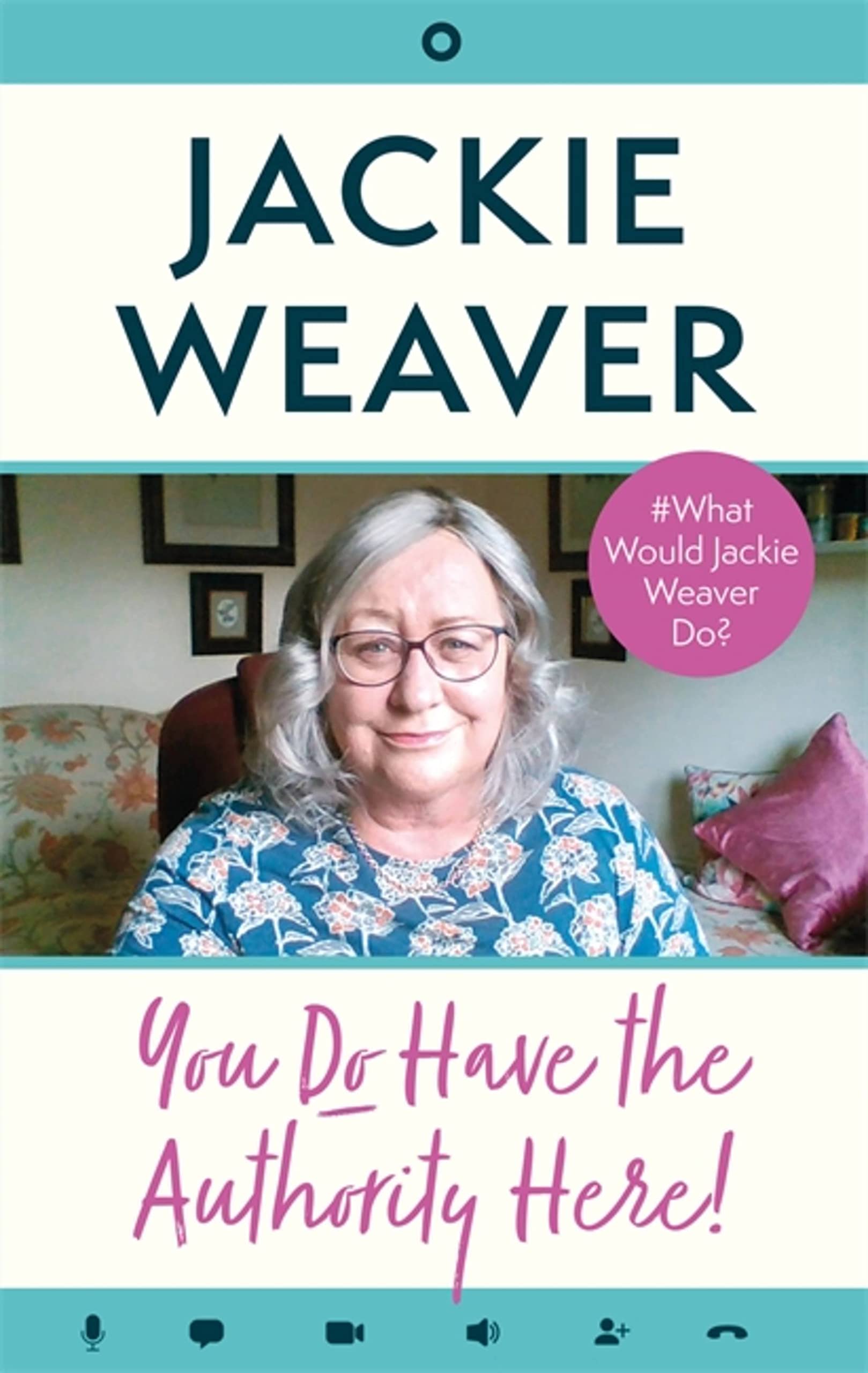 You Do Have the Authority Here!: #What Would Jackie Weaver Do?,J