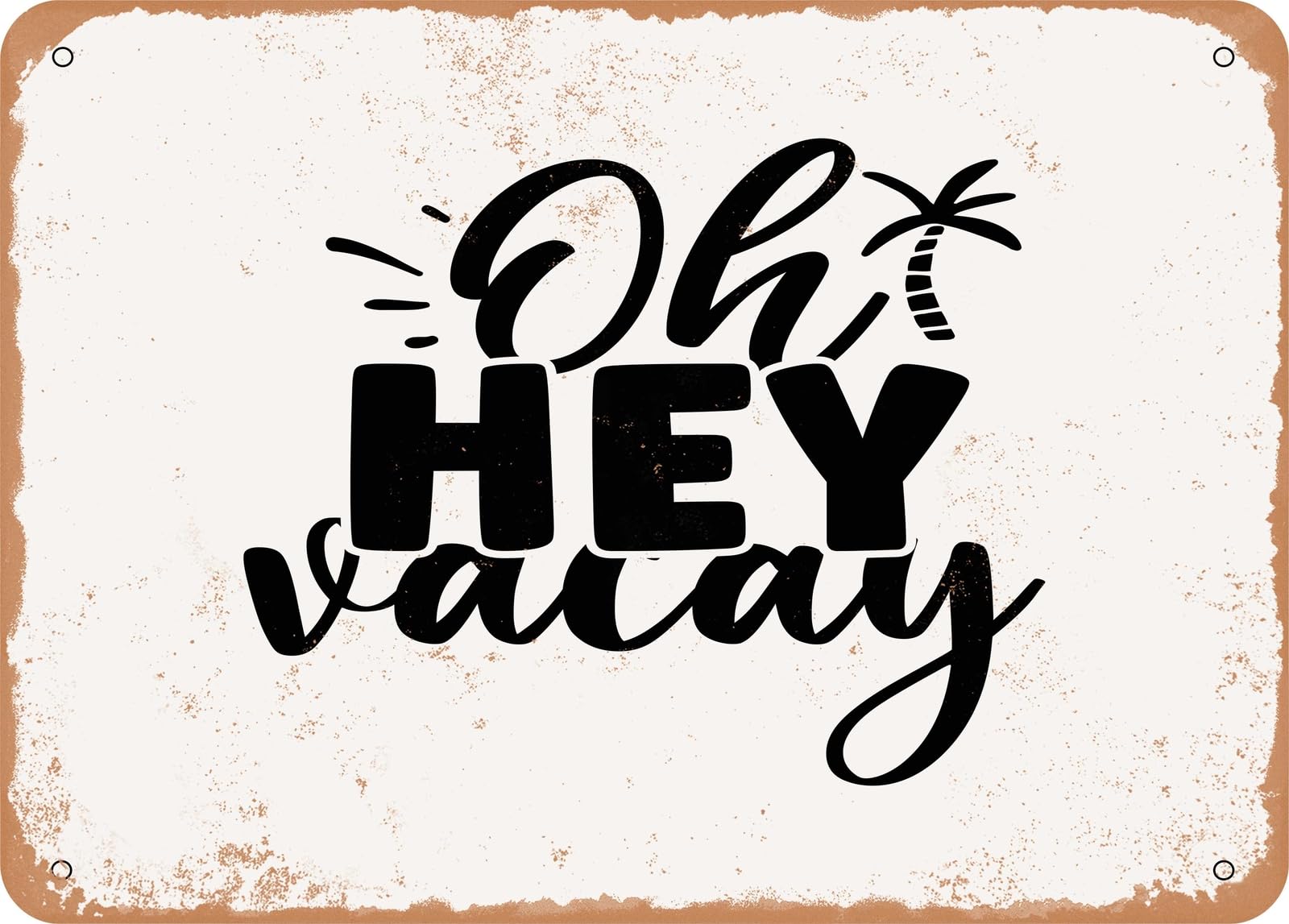 Metal Sign - Oh Hey Vacay - Vintage Look Sign home decor