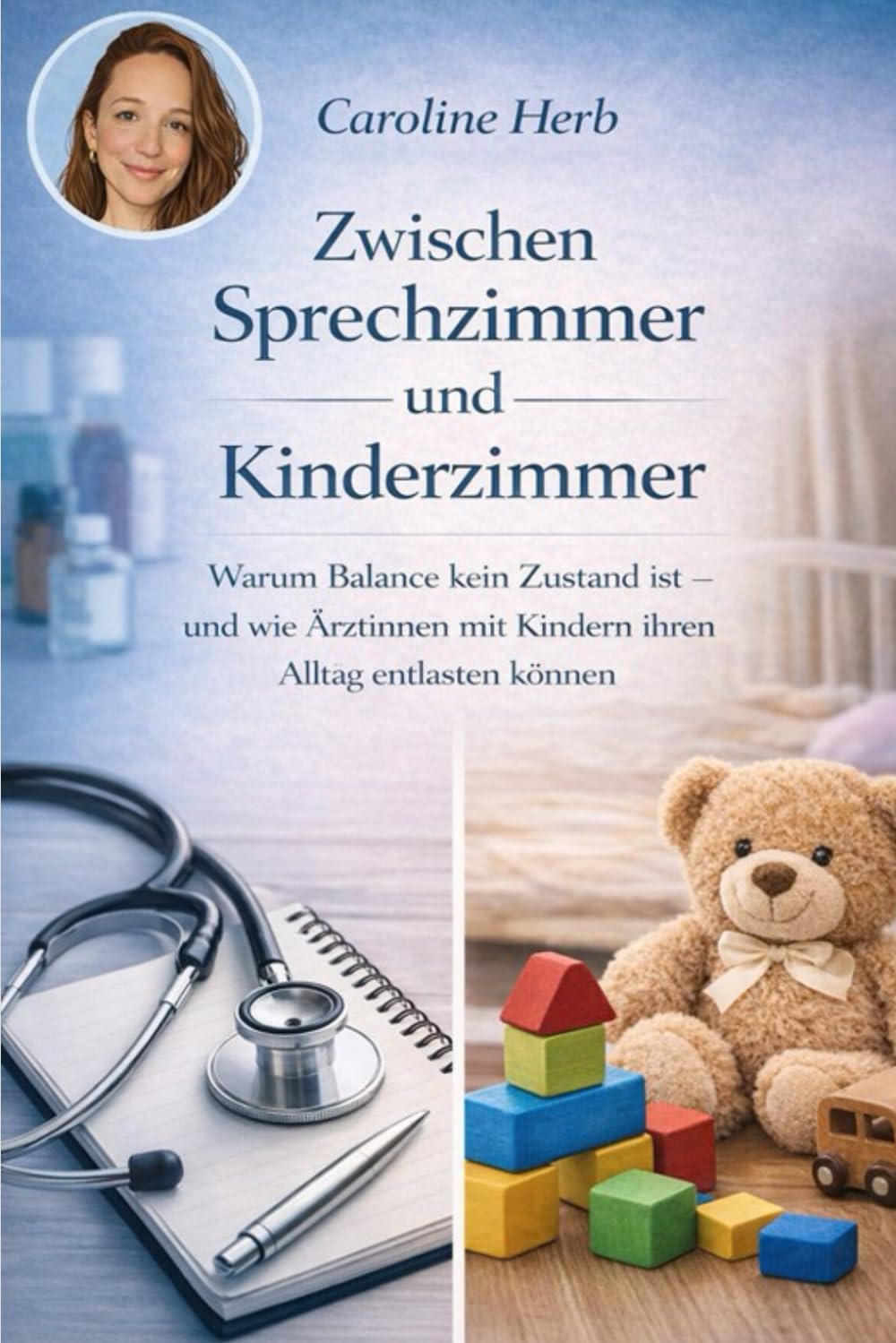 Zwischen Sprechzimmer und Kinderzimmer: Warum Balance kein Zustand ist - und wie Ärztinnen mit Kindern ihren Alltag entlasten können