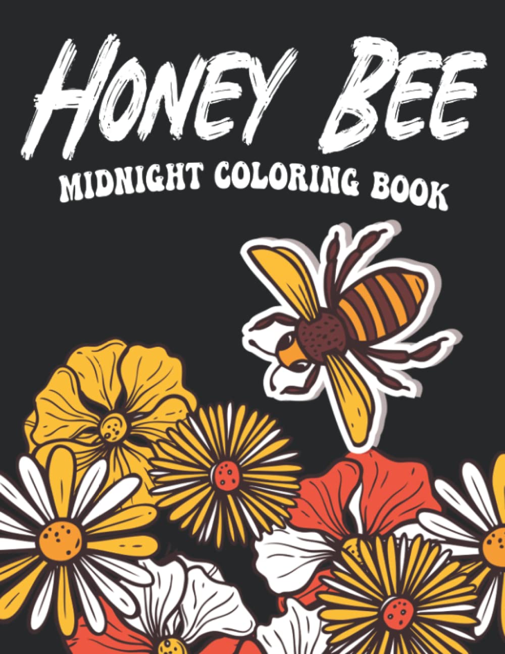 Midnight Honey Bee Coloring Book: Wonderful Coloring Pages On Black Background Of Bees Nature Gardens & Bee Hives For All Ages | Adorable Gifts Idea For Special Occasions