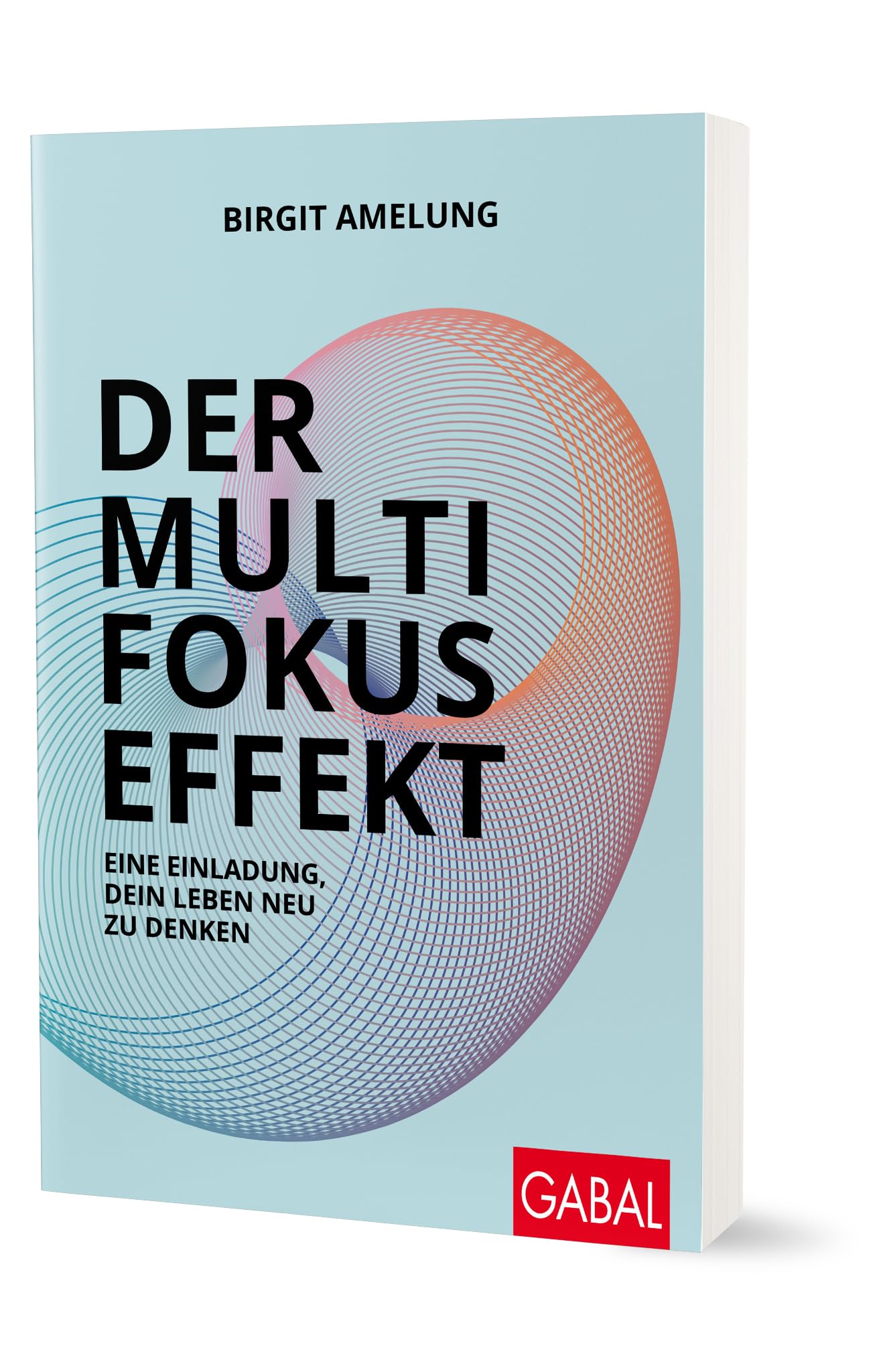 Der Multifokus-Effekt: Eine Einladung, dein Leben neu zu denken (Dein Erfolg)