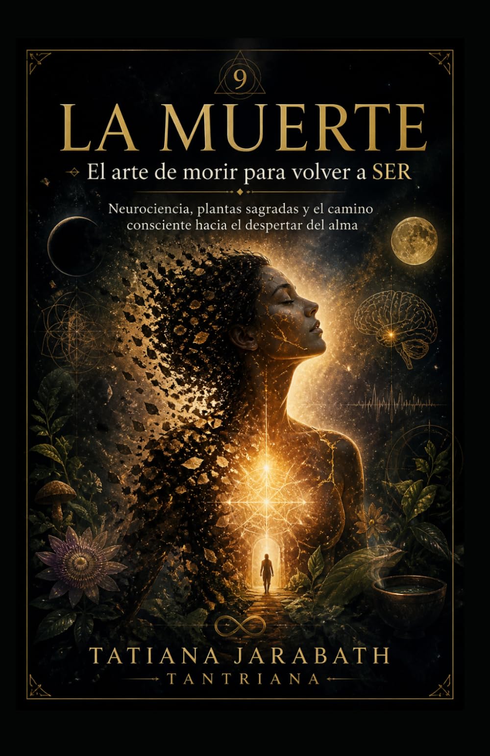 “LA MUERTE: El Arte de morir para volver a SER”: Neurociencia, plantas sagradas y el camino consciente hacia el despertar del alma…