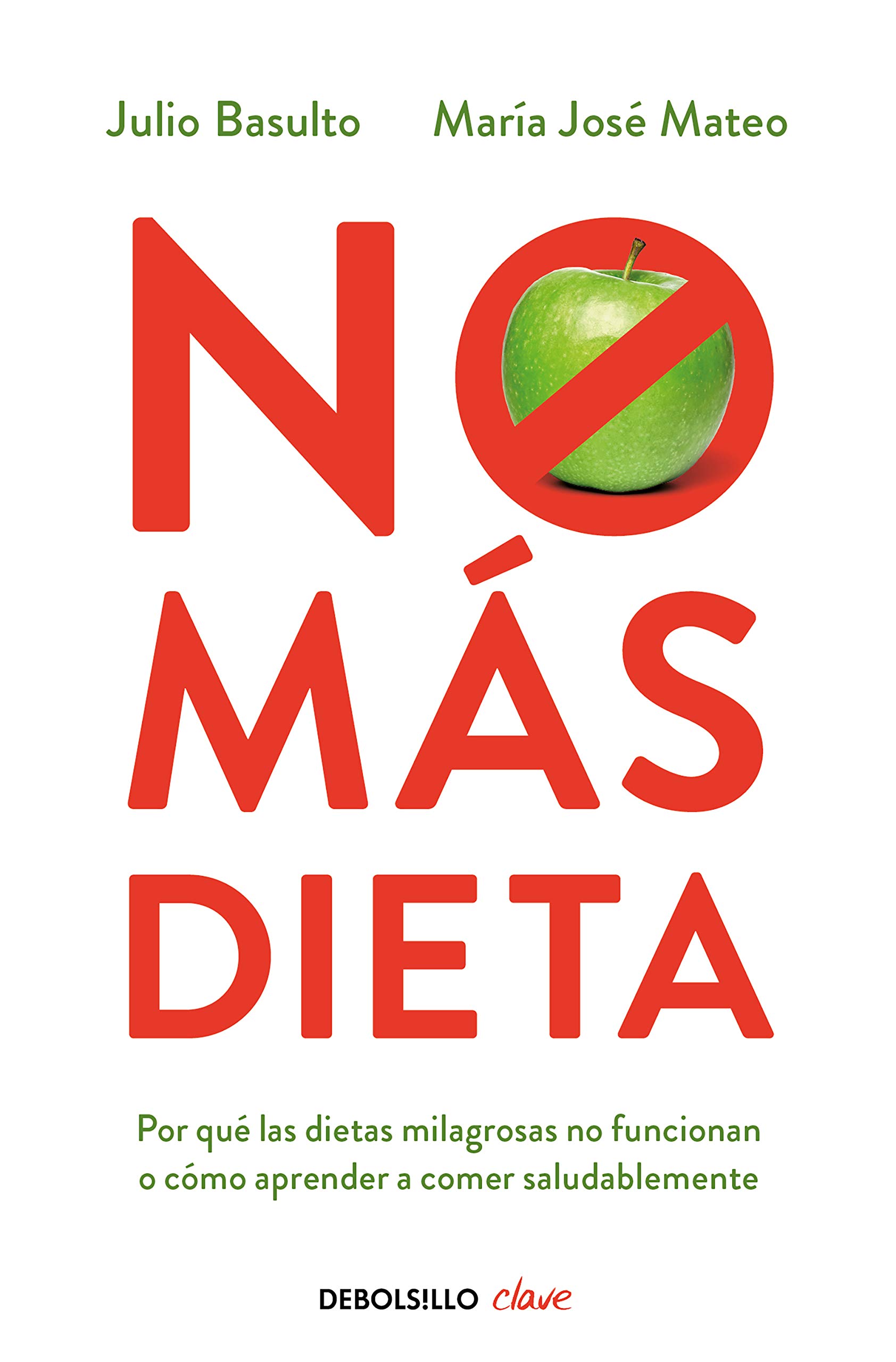 No mas dieta / No More Diet: Por qué las dietas «milagrosas» no funcionan o cómo aprender a comer saludableme (Clave)