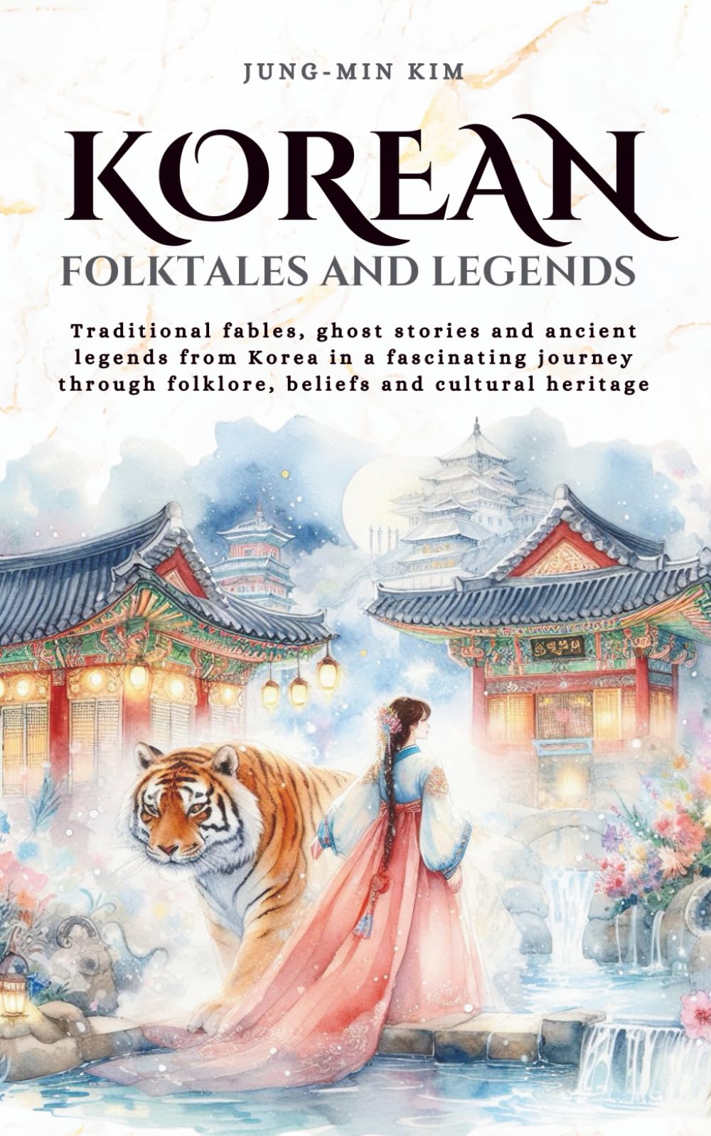 Korean folktales and Legends: Journey through Korea’s traditional fables, ghost stories and ancient legends, rooted in folklore, beliefs and cultural heritage (Tales Cosmos)