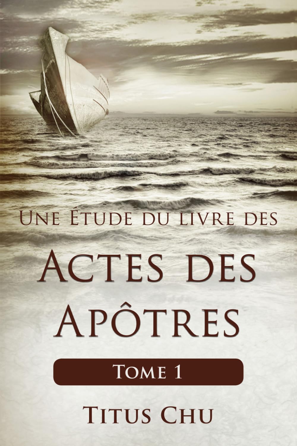 Une Étude du livre des Actes des Apôtres, Tome 1