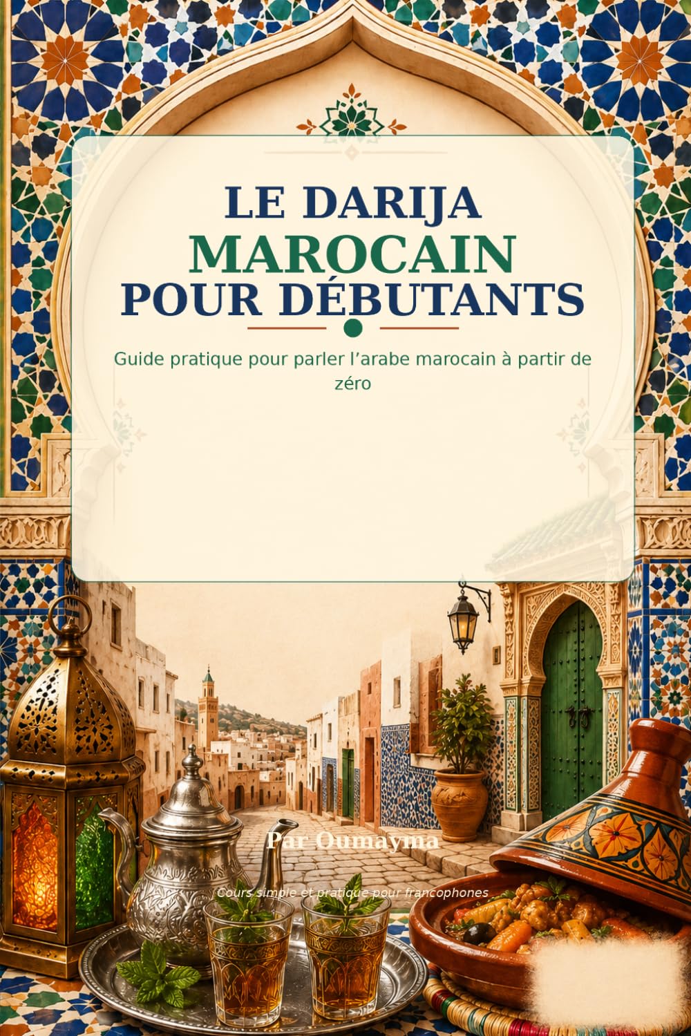 Darija Marocain pour Débutants: Guide pratique pas à pas pour parler l’arabe marocain à partir de zéro