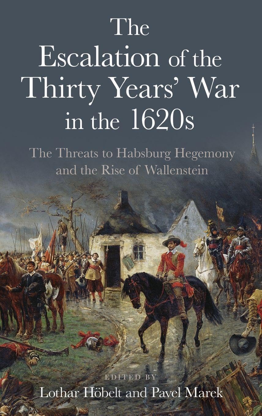 The Escalation of the Thirty Years' War in the 1620s: The Threats to Habsburg Hegemony and the Rise of Wallenstein