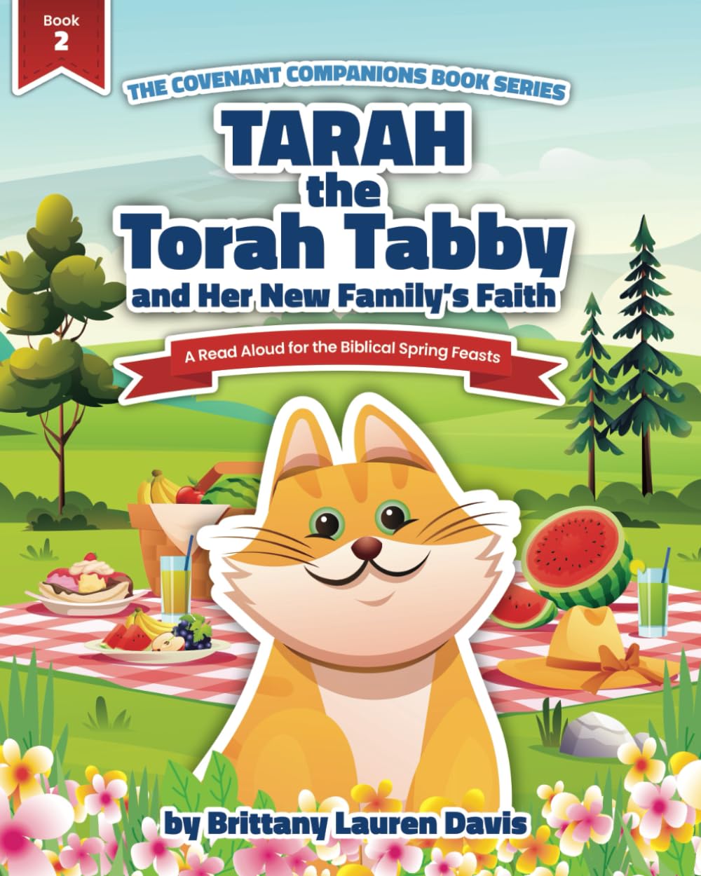 Tarah the Torah Tabby and Her New Family’s Faith: A Read Aloud for the Biblical Spring Feasts (The Covenant Companions Book Series, Book 2)