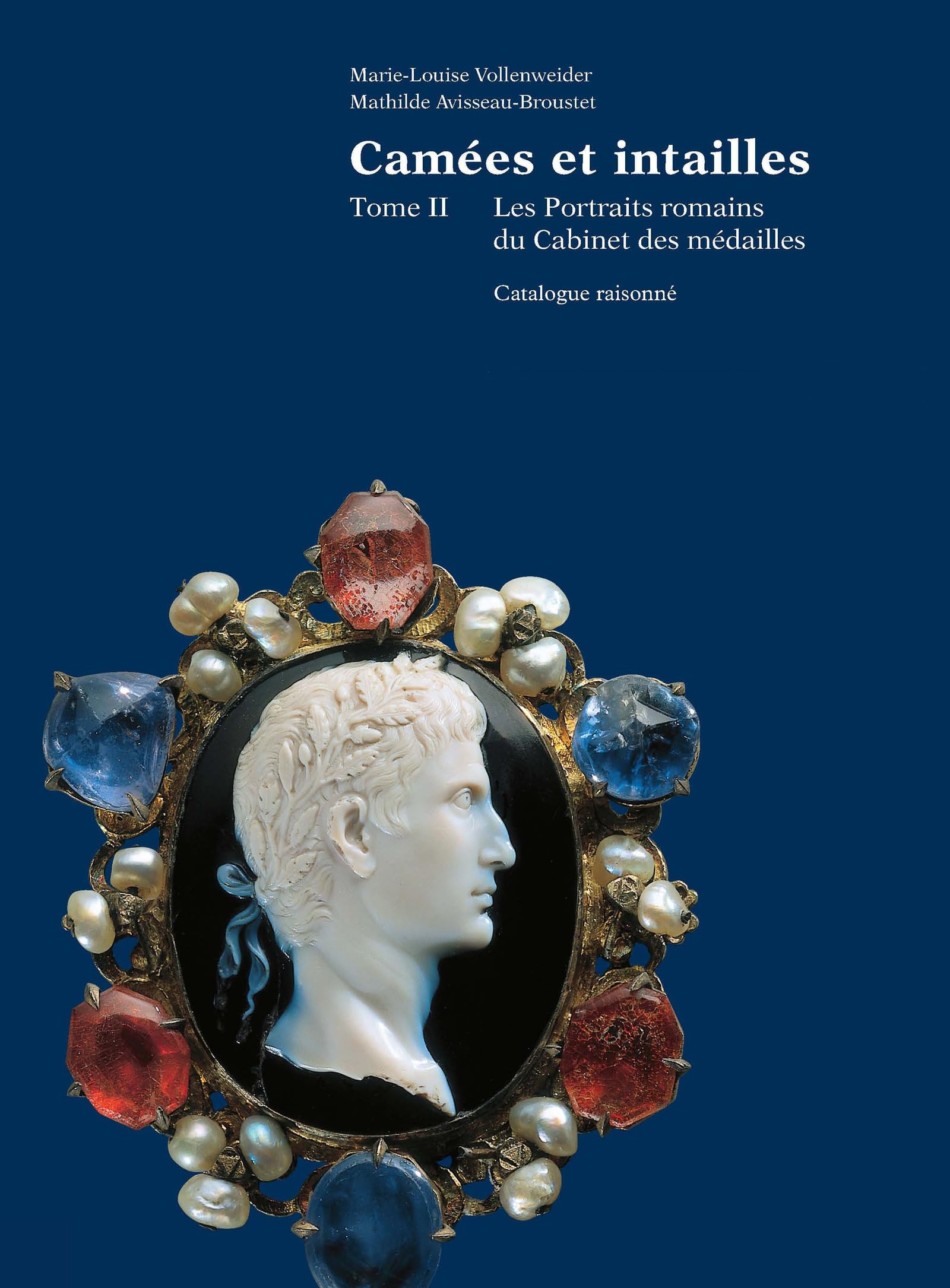 Camées et intailles Tome II : les somptueux portraits romains d'exception du Cabinet des médailles
