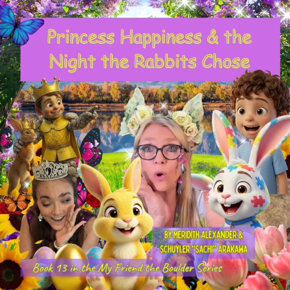 PRINCESS HAPPINESS AND THE NIGHT THE RABBITS CHOSE: A Story About Being True to Yourself and Finding Where You Belong (My Friend the Boulder Series)