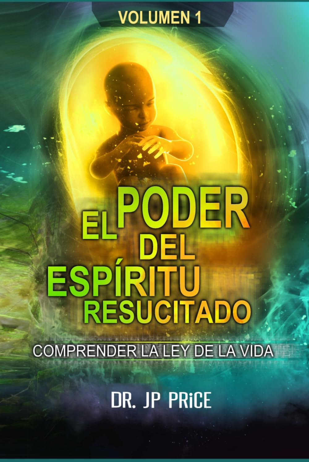 EL PODER DEL ESPÍRITU RESUCITADO: COMPRENDER LA LEY DE LA VIDA (POWER OF THE RISEN SPIRIT)