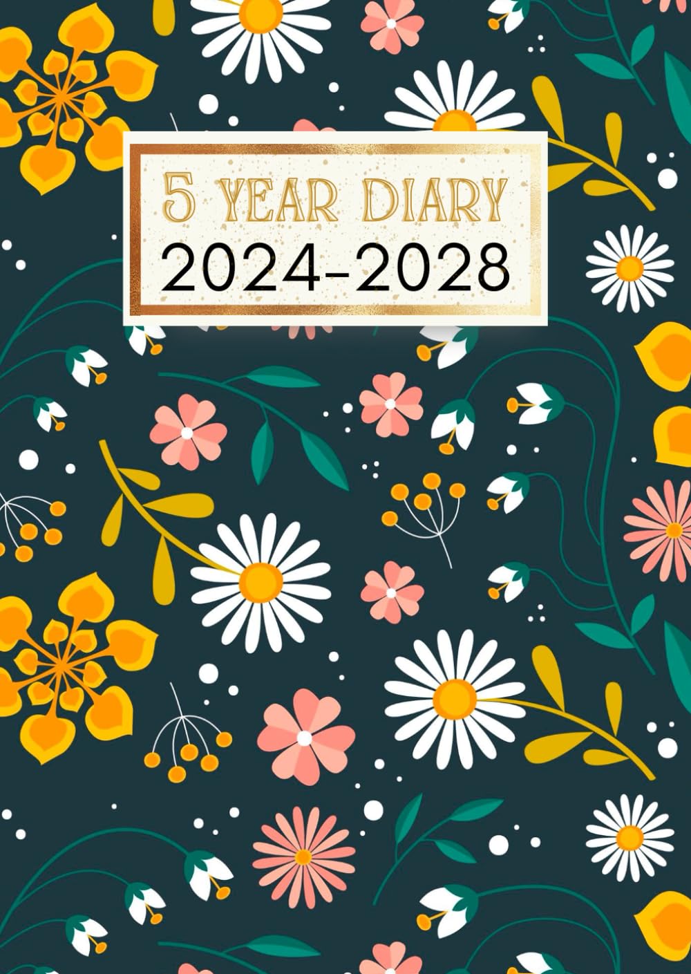Pretty Floral Design 5 Year Diary 2024-2028: Five Year Planner | 60 Months Calendar | Personal Planner & Organizer