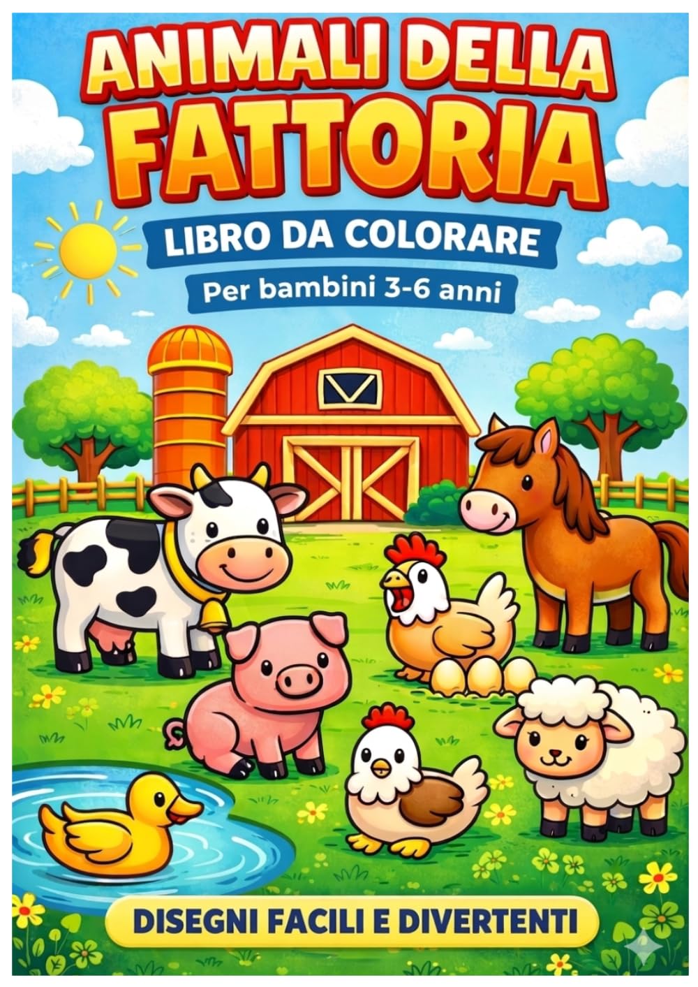 Libro da Colorare degli Animali della Fattoria per Bambini 3-6 anni: Disegni Semplici e Divertenti di Mucche, Maiali, Galline e Altri Animali – Perfetto per Bambini 3-6 Anni per Imparare e Colorare