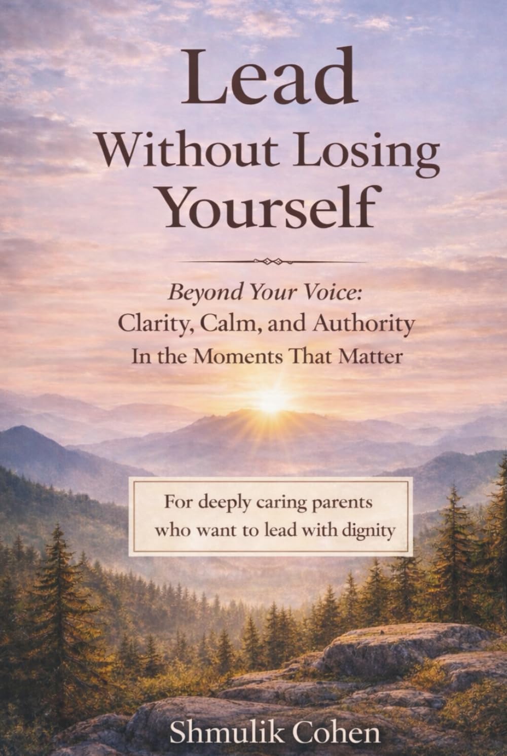 Lead Without Losing Yourself: Calm Authority for Parents Under Emotional Pressure