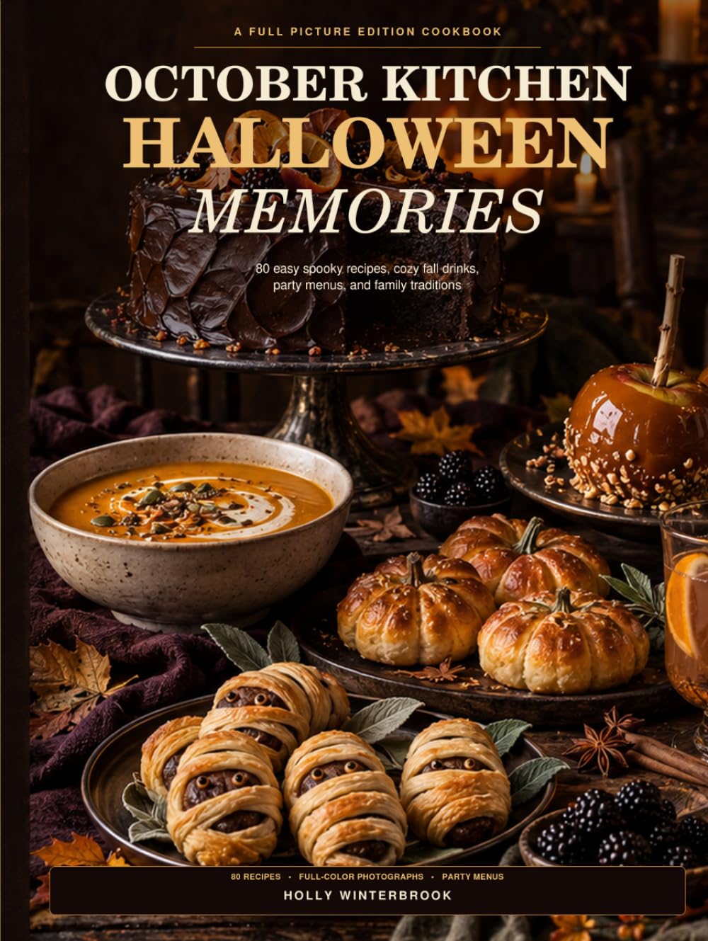 OCTOBER KITCHEN HALLOWEEN MEMORIES: 80 easy spooky recipes, cozy fall drinks, party menus, and family traditions