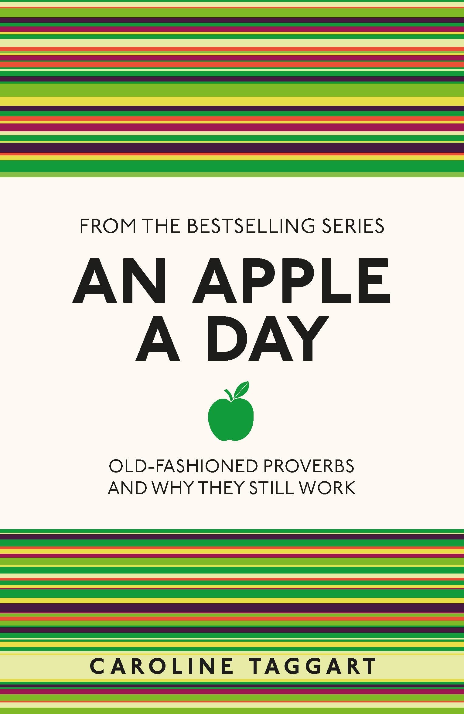 An Apple A Day: Old-Fashioned Proverbs and Why They Still Work (I Used to Know That)