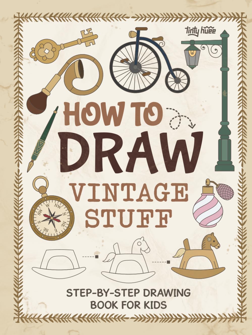 How to Draw Vintage Stuff: Draw Everything Vintage, Antique, and Retro Things | Step by Step, Simple and Easy Drawing Book for Kids