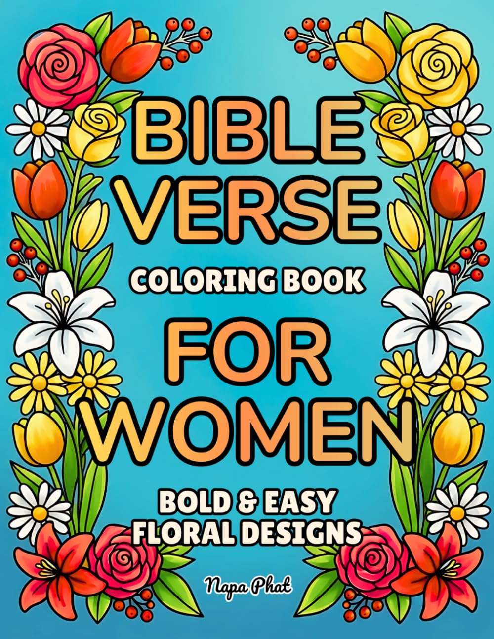 Bible Verse Coloring Book for Women: Inspirational Scripture Designs with Bold and Easy Floral Patterns for Relaxation, Faith, and Stress Relief