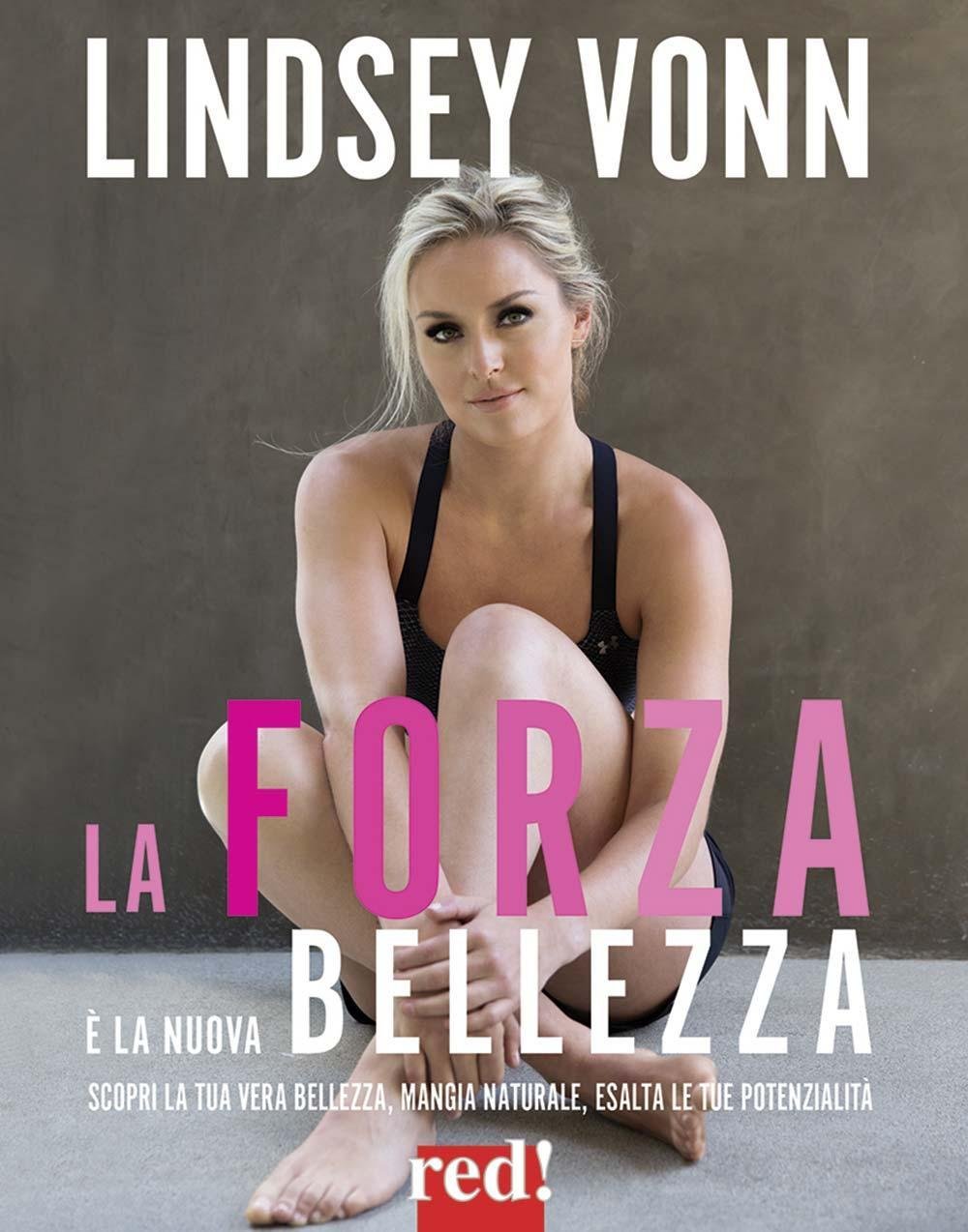 La forza è la nuova bellezza. Scopri la tua vera bellezza, mangia naturale, esalta le tue potenzialità