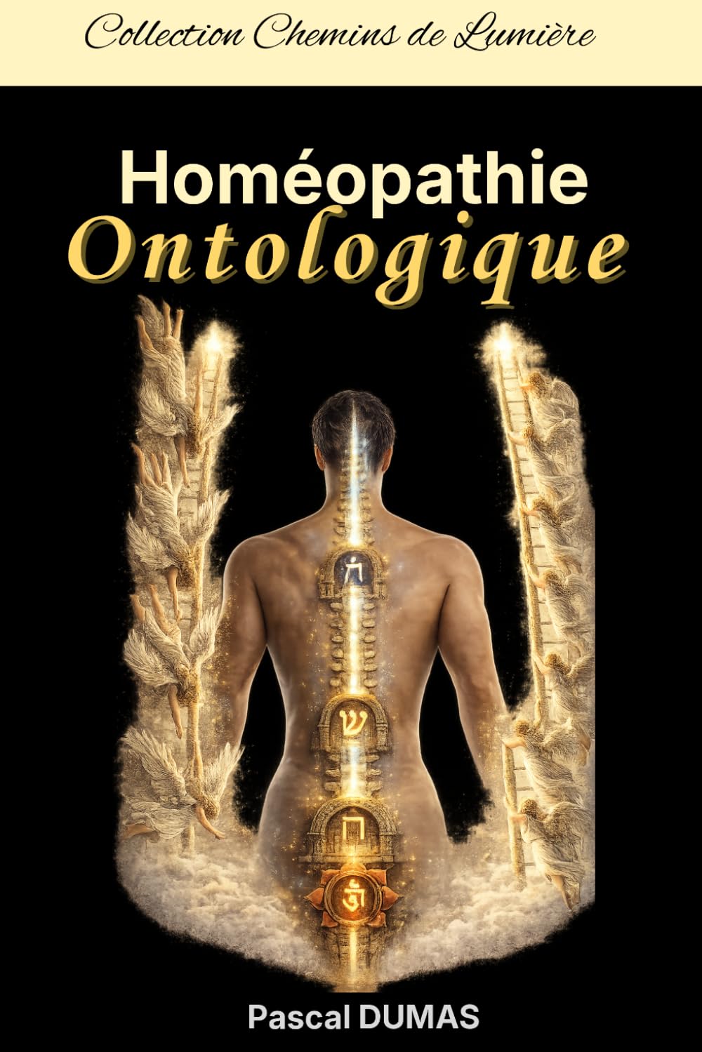 Homéopathie Ontologique: L'échelle de Jacob incarnée (Chemins de Lumière)
