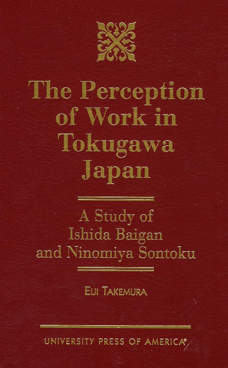 The Perception of Work in Tokugawa Japan: A Study of Ishida Baigan