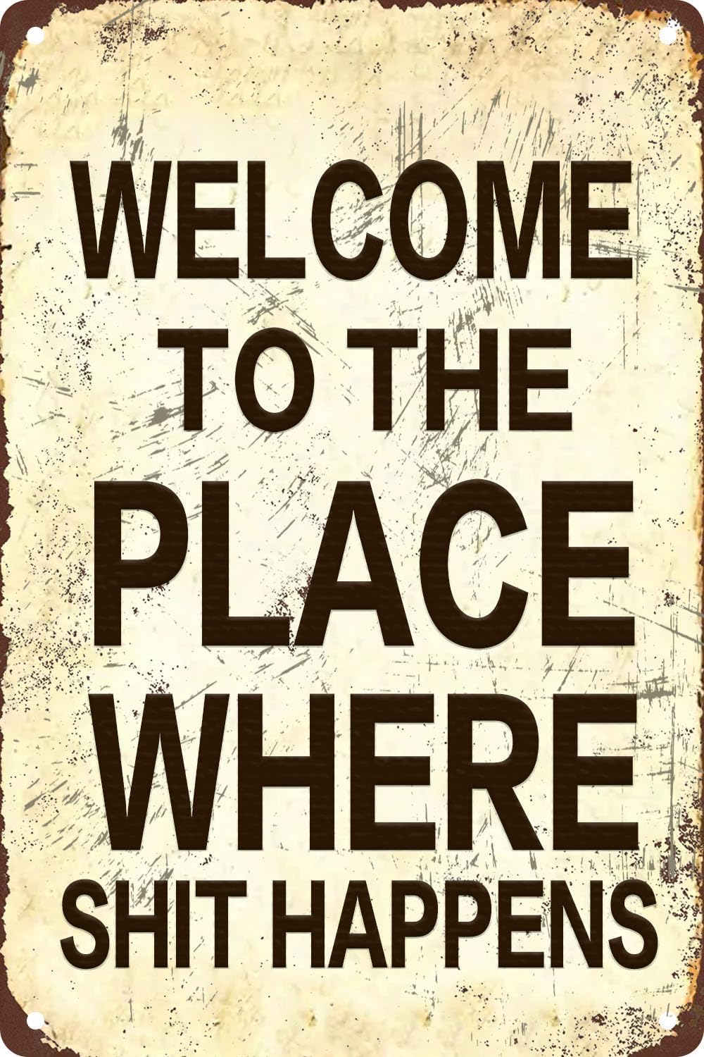 SMAZDFXX Welcome To The Place Where Shit Happens Funny Vintage Metal Signs Motivational Wall Art Posters for Home Bar Bedroom Kitchen Garage Garden Cafe Club Man Cave 5.5"x8"
